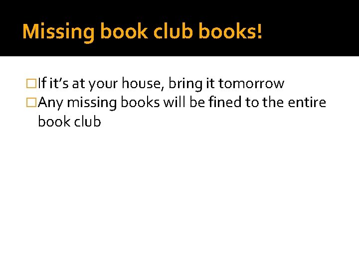 Missing book club books! �If it’s at your house, bring it tomorrow �Any missing