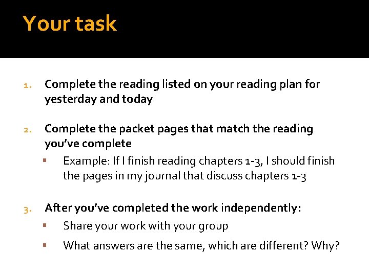Your task 1. Complete the reading listed on your reading plan for yesterday and