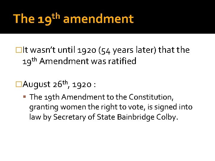 The th 19 amendment �It wasn’t until 1920 (54 years later) that the 19