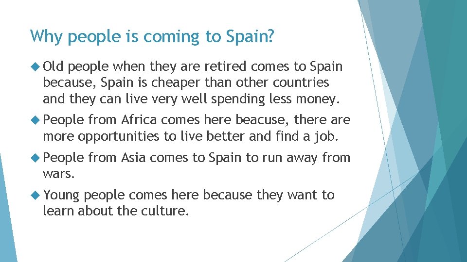 Why people is coming to Spain? Old people when they are retired comes to