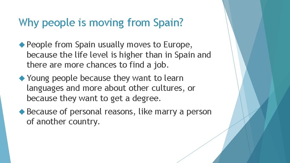 Why people is moving from Spain? People from Spain usually moves to Europe, because