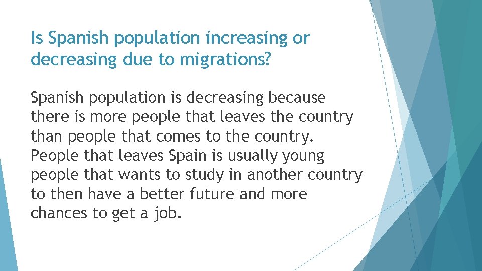 Is Spanish population increasing or decreasing due to migrations? Spanish population is decreasing because