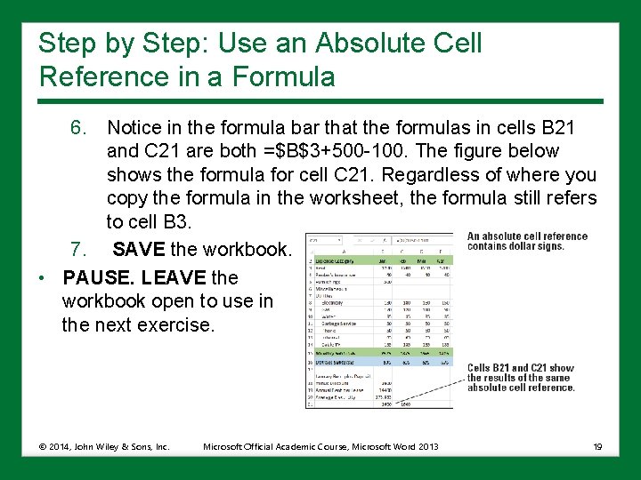 Step by Step: Use an Absolute Cell Reference in a Formula 6. Notice in