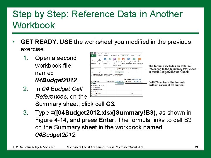 Step by Step: Reference Data in Another Workbook • GET READY. USE the worksheet