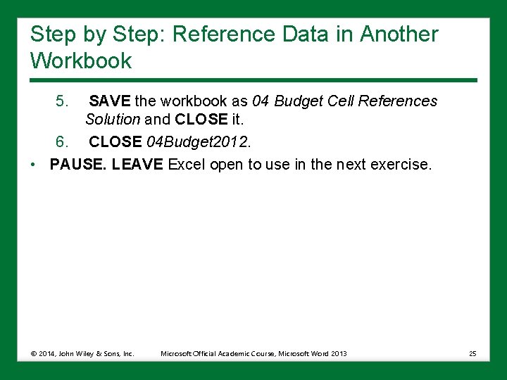 Step by Step: Reference Data in Another Workbook 5. SAVE the workbook as 04