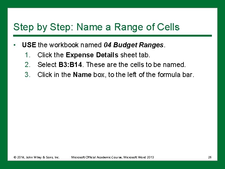 Step by Step: Name a Range of Cells • USE the workbook named 04