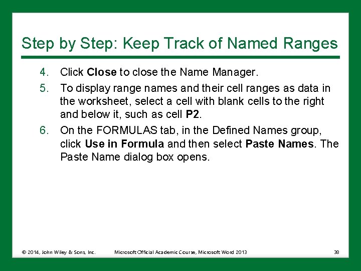 Step by Step: Keep Track of Named Ranges 4. Click Close to close the