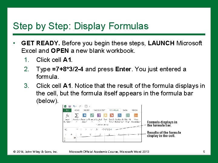 Step by Step: Display Formulas • GET READY. Before you begin these steps, LAUNCH