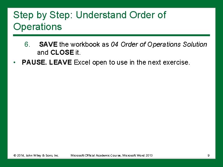 Step by Step: Understand Order of Operations 6. SAVE the workbook as 04 Order