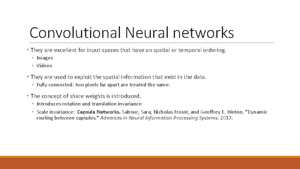 Convolutional Neural networks • They are excellent for input spaces that have an spatial