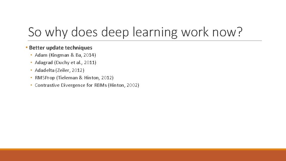 So why does deep learning work now? • Better update techniques • • •