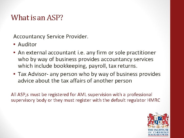 What is an ASP? Accountancy Service Provider. • Auditor • An external accountant i.