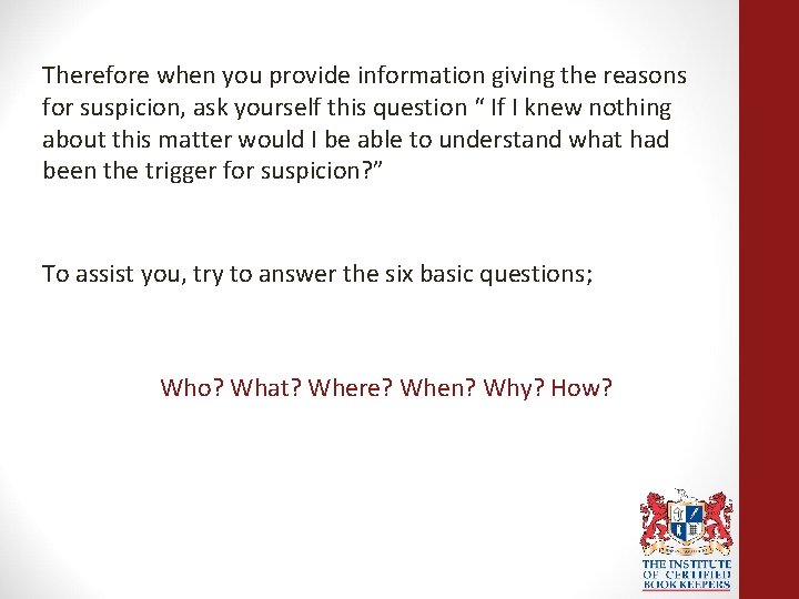 Therefore when you provide information giving the reasons for suspicion, ask yourself this question