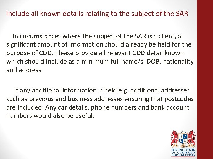 Include all known details relating to the subject of the SAR In circumstances where