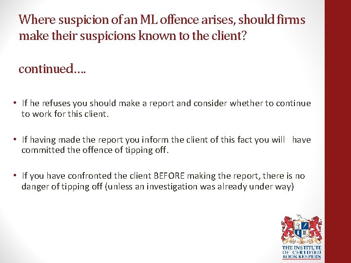 Where suspicion of an ML offence arises, should firms make their suspicions known to