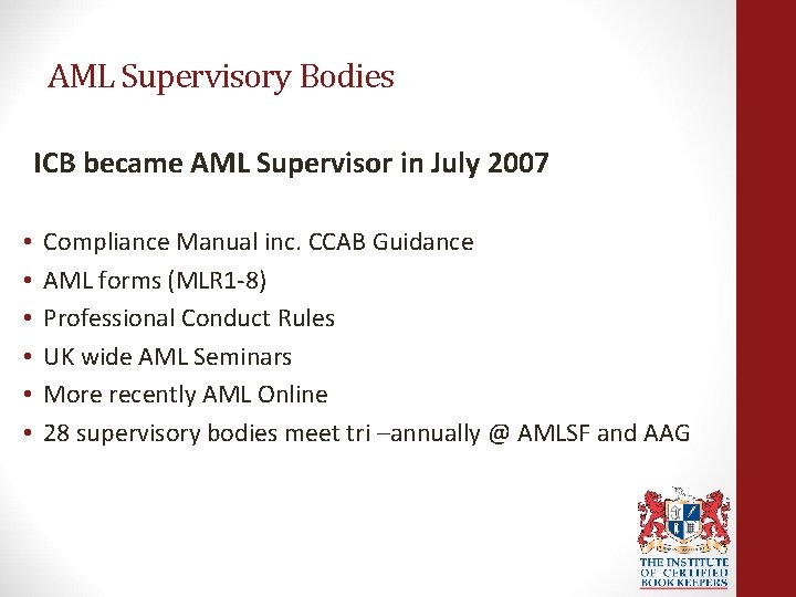 AML Supervisory Bodies ICB became AML Supervisor in July 2007 • • • Compliance