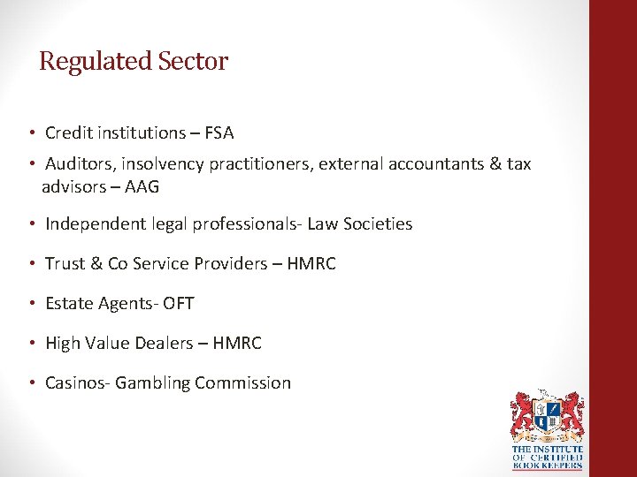 Regulated Sector • Credit institutions – FSA • Auditors, insolvency practitioners, external accountants &