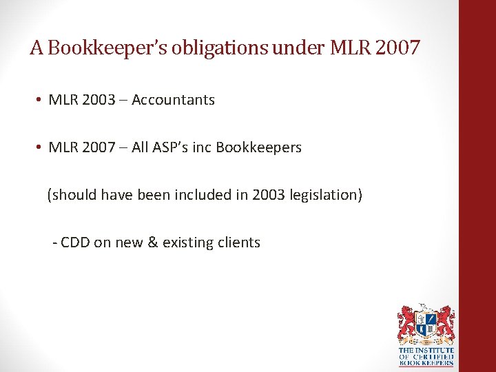 A Bookkeeper’s obligations under MLR 2007 • MLR 2003 – Accountants • MLR 2007