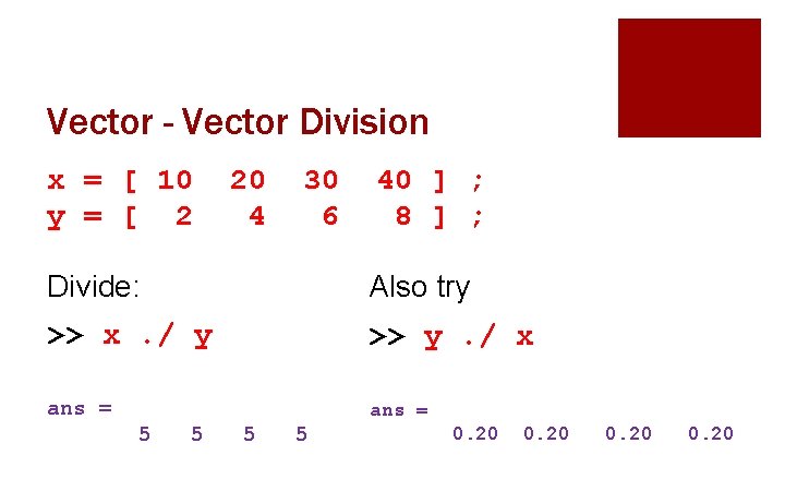 Vector - Vector Division x = [ 10 y = [ 2 20 4