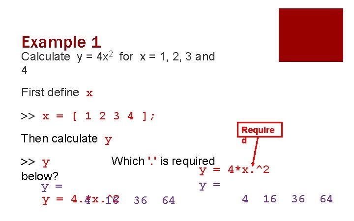 Example 1 Calculate y = 4 x 2 for x = 1, 2, 3