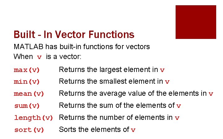 Built - In Vector Functions MATLAB has built-in functions for vectors When v is