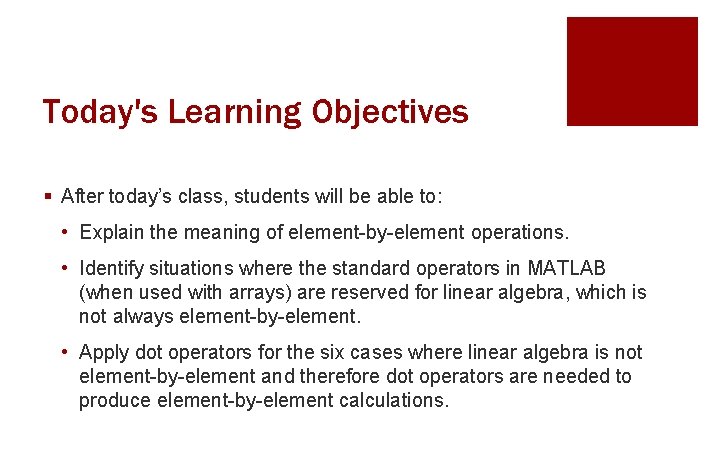 Today's Learning Objectives § After today’s class, students will be able to: • Explain