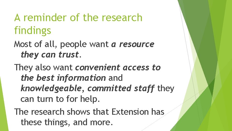 A reminder of the research findings Most of all, people want a resource they