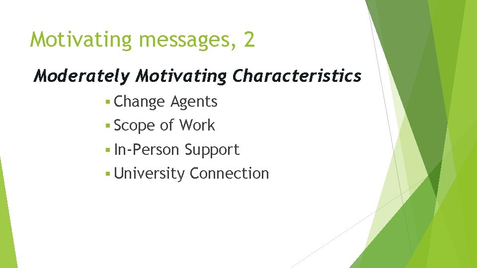 Motivating messages, 2 Moderately Motivating Characteristics § Change § Scope Agents of Work §