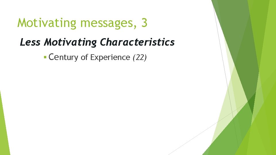 Motivating messages, 3 Less Motivating Characteristics § Century of Experience (22) 