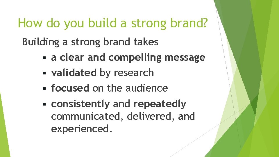 How do you build a strong brand? Building a strong brand takes § a