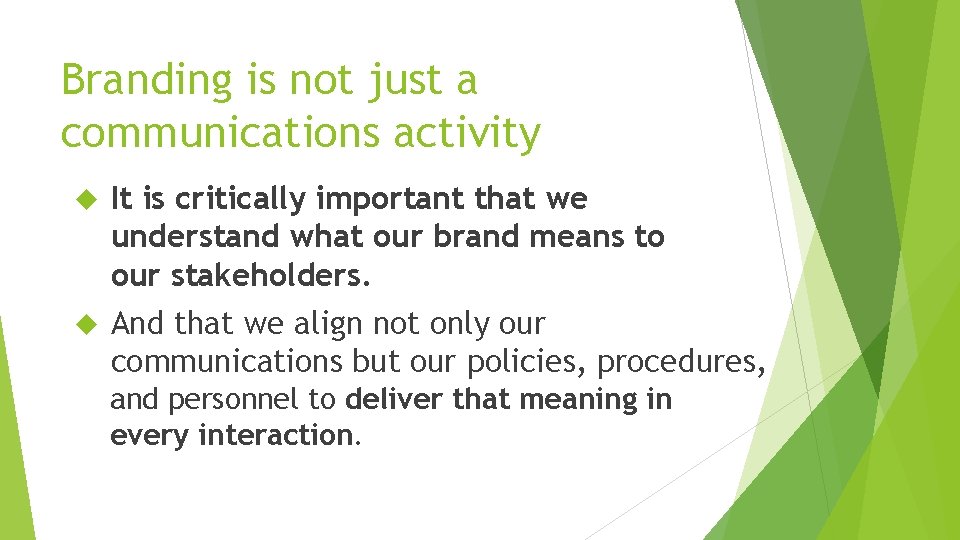 Branding is not just a communications activity It is critically important that we understand