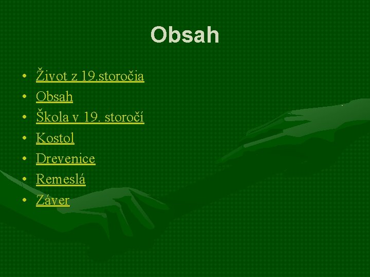 Obsah • • Život z 19. storočia Obsah Škola v 19. storočí Kostol Drevenice Obsah • • Život z 19. storočia Obsah Škola v 19. storočí Kostol Drevenice