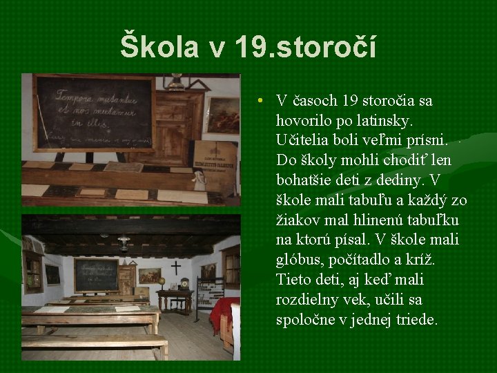 Škola v 19. storočí • V časoch 19 storočia sa hovorilo po latinsky. Učitelia