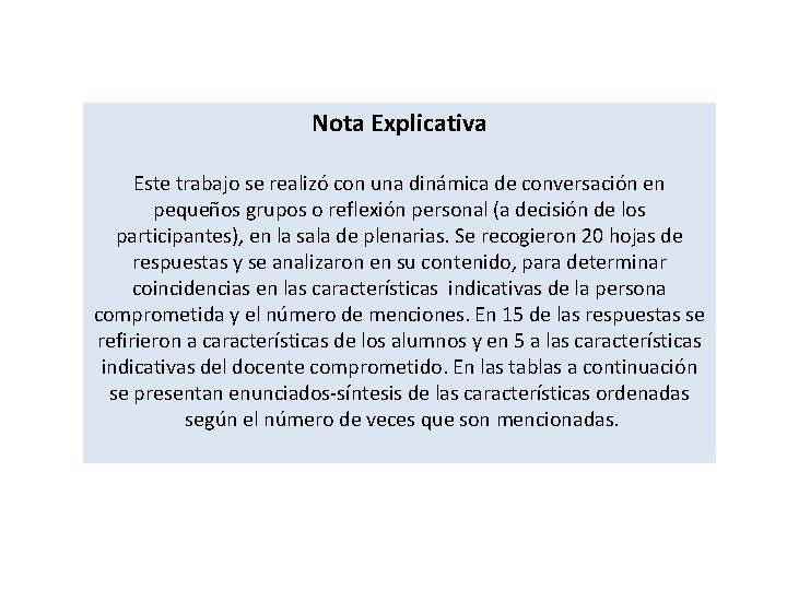 Nota Explicativa Este trabajo se realizó con una dinámica de conversación en pequeños grupos