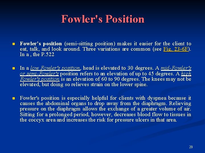 Fowler's Position n Fowler's position (semi-sitting position) makes it easier for the client to