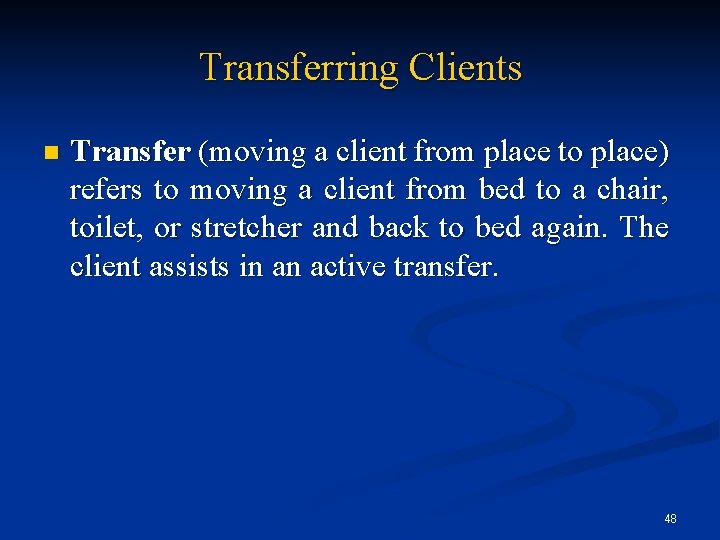 Transferring Clients n Transfer (moving a client from place to place) refers to moving
