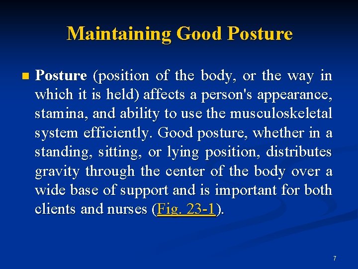 Maintaining Good Posture n Posture (position of the body, or the way in which