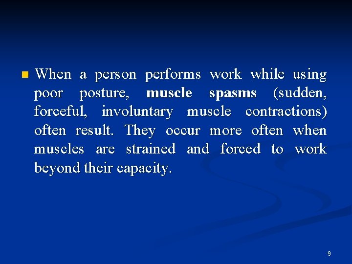 n When a person performs work while using poor posture, muscle spasms (sudden, forceful,