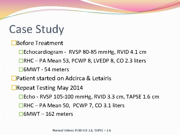 Case Study �Before Treatment �Echocardiogram - RVSP 80 -85 mm. Hg, RVID 4. 1