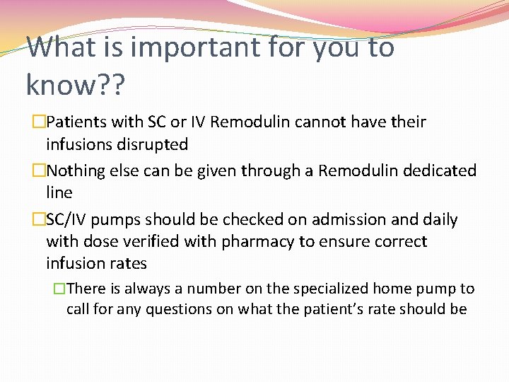 What is important for you to know? ? �Patients with SC or IV Remodulin