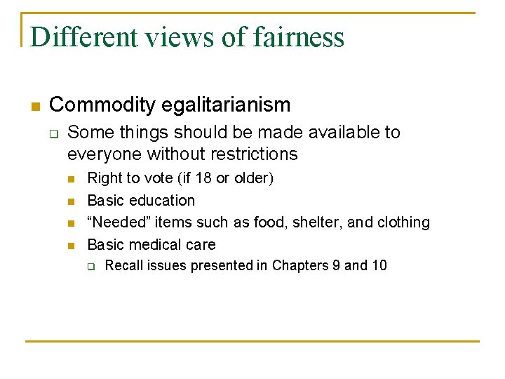 Different views of fairness n Commodity egalitarianism q Some things should be made available