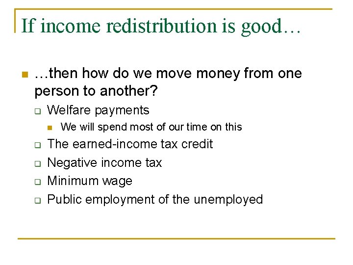 If income redistribution is good… n …then how do we move money from one