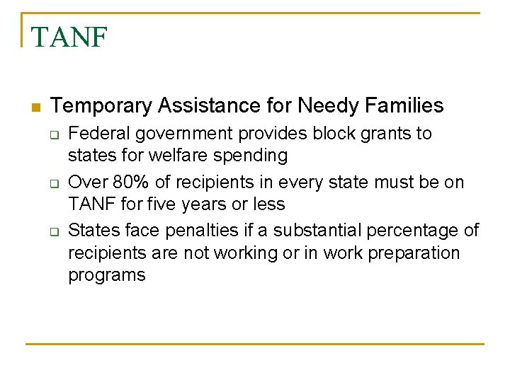 TANF n Temporary Assistance for Needy Families q q q Federal government provides block