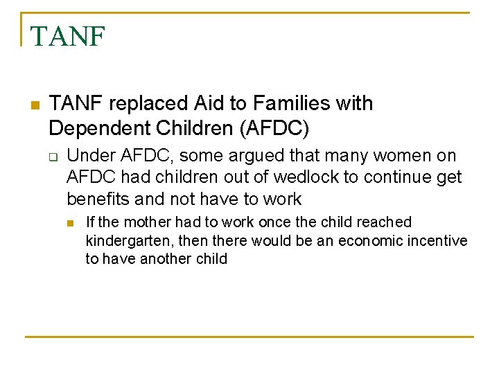 TANF n TANF replaced Aid to Families with Dependent Children (AFDC) q Under AFDC,