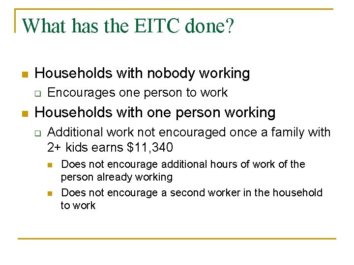 What has the EITC done? n Households with nobody working q n Encourages one