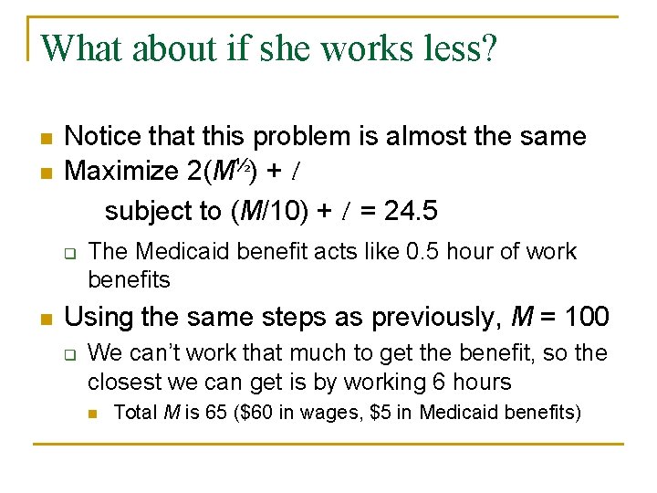 What about if she works less? n n Notice that this problem is almost
