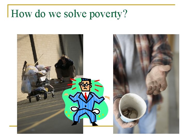 How do we solve poverty? 