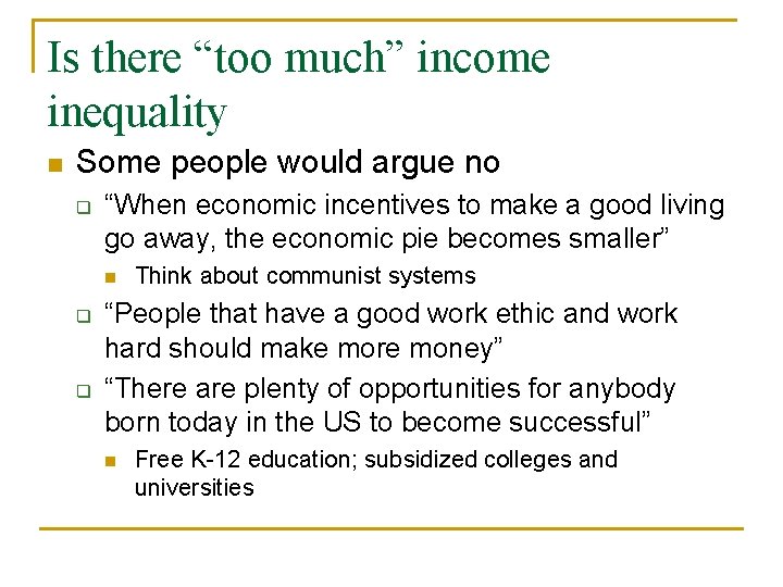 Is there “too much” income inequality n Some people would argue no q “When