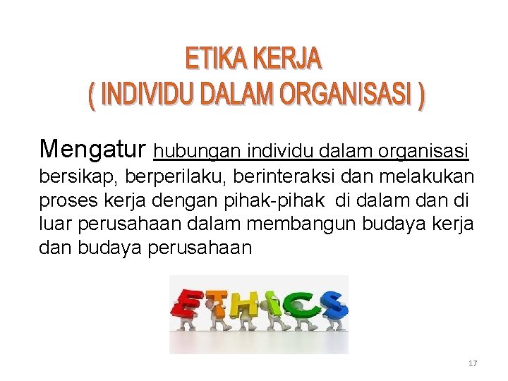 Mengatur hubungan individu dalam organisasi bersikap, berperilaku, berinteraksi dan melakukan proses kerja dengan pihak-pihak