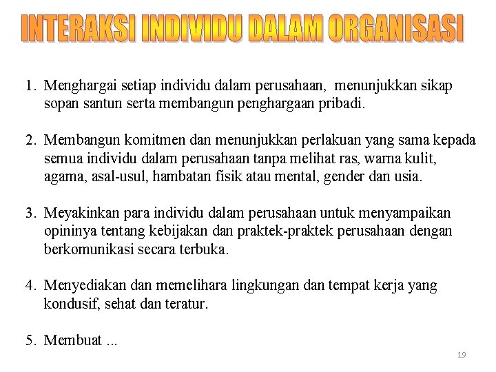 1. Menghargai setiap individu dalam perusahaan, menunjukkan sikap sopan santun serta membangun penghargaan pribadi.